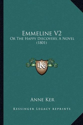 Cover image for Emmeline V2: Or the Happy Discovery, a Novel (1801)