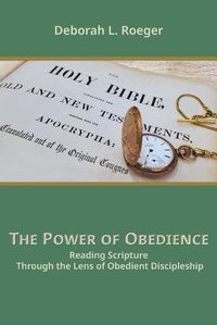 Cover image for The Power of Obedience: Reading Scripture Through the Lens of Obedient Discipleship