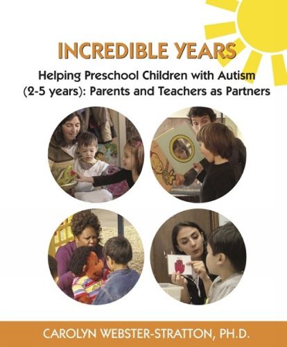 Cover image for Incredible Years: Helping Preschool Children with Autism (2-5 years): Parents and Teachers as Partners