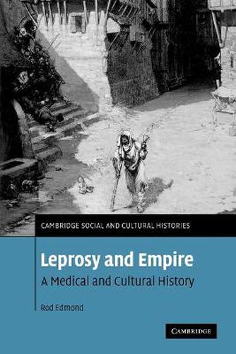 Cover image for Leprosy and Empire: A Medical and Cultural History