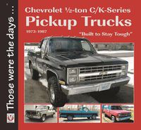 Cover image for Chevrolet 1/2-ton C/K-Series Pickup Trucks 1973-1987: -  Built to Stay Tough