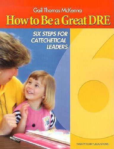 How to Be a Great Dre: Six Steps for Catechetical Leaders