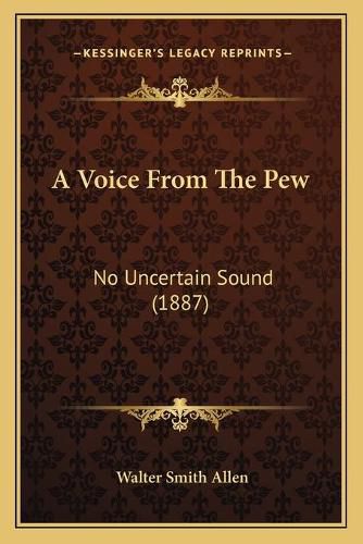 A Voice from the Pew: No Uncertain Sound (1887)