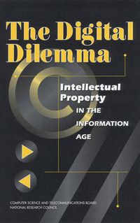 Cover image for The Digital Dilemma: Intellectual Property in the Information Age