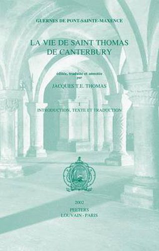 Cover image for Guernes De Pont-Sainte-Maxence, La Vie De Saint Thomas De Canterbury, Vol. I