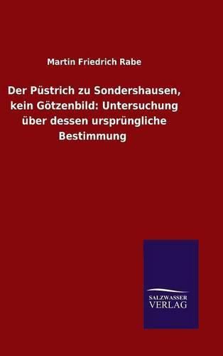 Cover image for Der Pustrich zu Sondershausen, kein Goetzenbild: Untersuchung uber dessen ursprungliche Bestimmung