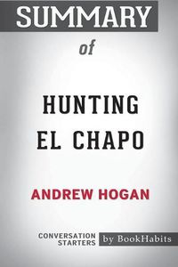 Cover image for Summary of Hunting El Chapo by Andrew Hogan: Conversation Starters