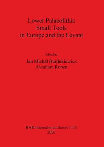 Cover image for Lower Palaeolithic Small Tools in Europe and the Levant