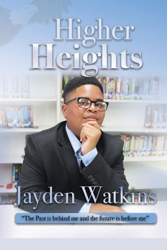 Cover image for Higher Heights: The Past Is Behind Me And The Future Is Before Me