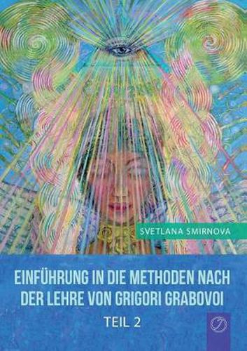 Cover image for Einfuhrung in die Methoden nach der Lehre von Grigori Grabovoi - Teil 2