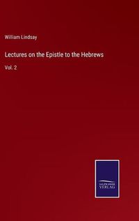 Cover image for Lectures on the Epistle to the Hebrews: Vol. 2