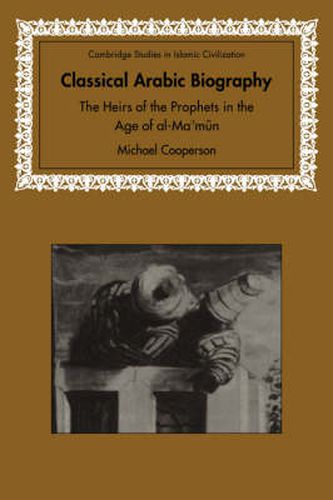 Cover image for Classical Arabic Biography: The Heirs of the Prophets in the Age of al-Ma'mun