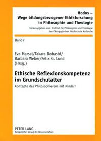 Cover image for Ethische Reflexionskompetenz Im Grundschulalter: Konzepte Des Philosophierens Mit Kindern