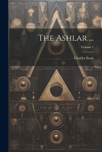 Cover image for The Ashlar ...; Volume 1
