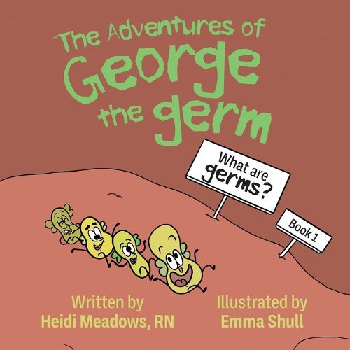 Cover image for The Adventures of George the Germ: What are Germs?