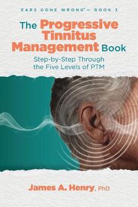 Cover image for The Progressive Tinnitus Management Book