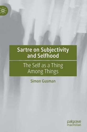 Cover image for Sartre on Subjectivity and Selfhood: The Self as a Thing Among Things