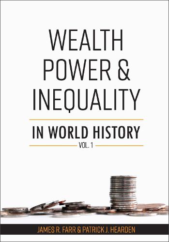 Cover image for Wealth, Power and Inequality in World History: Volume 1