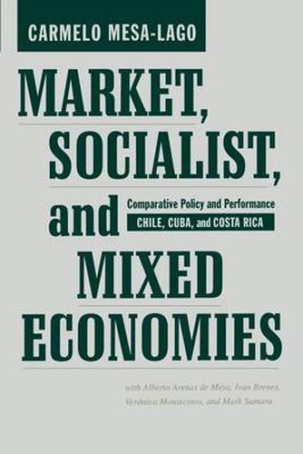 Cover image for Market, Socialist, and Mixed Economies: Comparative Policy and Performance - Chile, Cuba, and Costa Rica