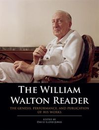 Cover image for The William Walton Reader: The genesis, performance, and publication of his works