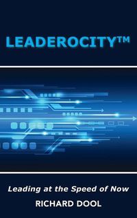 Cover image for Leaderocity (TM): Leading at the Speed of Now