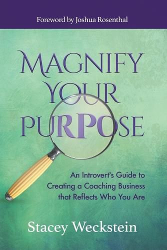 Cover image for Magnify Your Purpose: An Introvert's Guide to Creating a Coaching Business that Reflects Who You Are