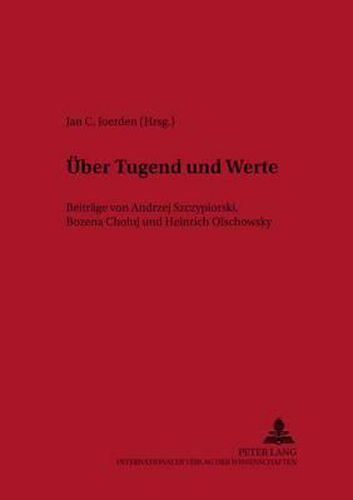 Ueber Tugend Und Werte: Beitraege Von Andrzej Szczypiorski, Bozena Choluj Und Heinrich Olschowsky36505