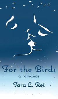 Cover image for For The Birds: a romance