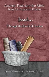 Cover image for Israel... Through the Book of Joshua - Expanded Edition: Synchronizing the Bible, Enoch, Jasher, and Jubilees