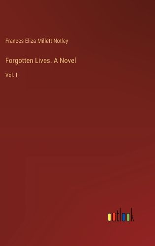 Forgotten Lives. A Novel