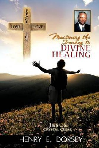 Cover image for Mastering the Journey to Divine Healing