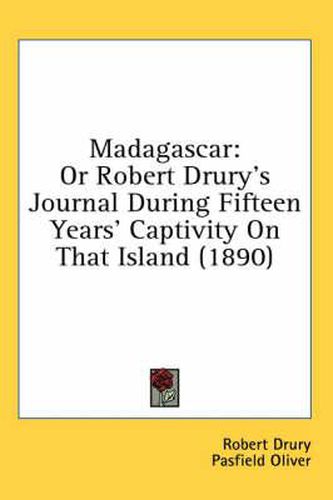 Cover image for Madagascar: Or Robert Drury's Journal During Fifteen Years' Captivity on That Island (1890)