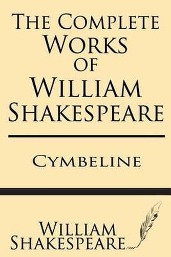 The Complete Works of William Shakespeare: Cymbeline: With Annotations and a General Introduction by Sidney Lee