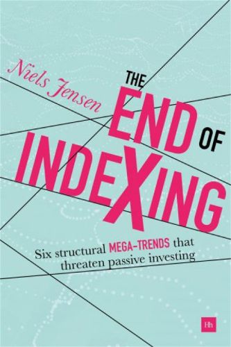 Cover image for The End of Indexing: Six structural mega-trends that threaten passive investing