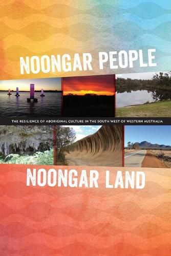 Cover image for Noongar people Noongar land: The resilience of Aboriginal culture in the south west of Western Australia