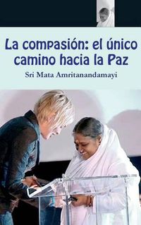 Cover image for La compasion: el unico camino hacia la Paz