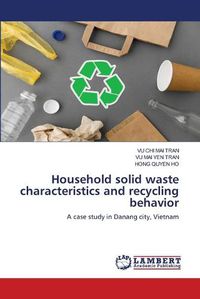 Cover image for Household solid waste characteristics and recycling behavior