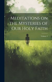 Cover image for Meditations on the Mysteries of our Holy Faith; Volume 3