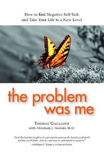 The Problem Was Me: How to End Negative Self-Talk and Take Your Life to a New Level