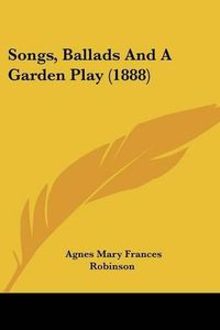 Cover image for Songs, Ballads and a Garden Play (1888)