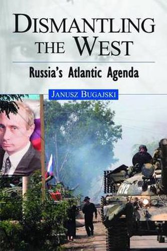 Cover image for Dismantling the West: Russia's Atlantic Agenda