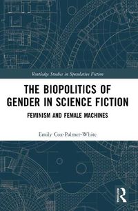 Cover image for The Biopolitics of Gender in Science Fiction
