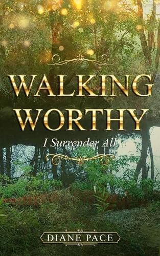 Cover image for Walking Worthy: I Surrender All