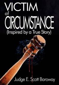 Cover image for Victim of Circumstance: Inspired by a True Story