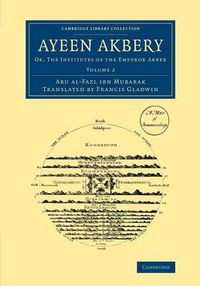 Cover image for Ayeen Akbery: Volume 2: Or, The Institutes of the Emperor Akber