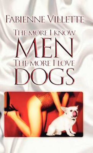 Cover image for The More I Know Men, the More I Love Dogs