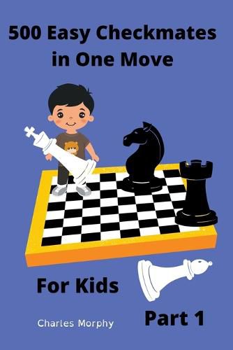 Cover image for 500 Easy Checkmates in One Move for Kids, Part 1