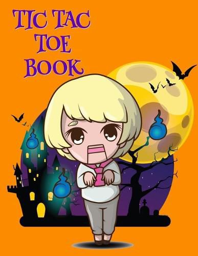 Cover image for Tic Tac Toe Book: Game Puzzle Book For Clever Kids & Adults For Airplane Rides, Road Trips & Family Vacation During Spooky Times, 8.5x11, 120 Pages, Orange & Black Haunted House Halloween Themed Print On Cover