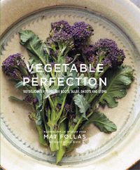 Cover image for Vegetable Perfection: 100 Delicious Recipes for Roots, Bulbs, Shoots and Stems