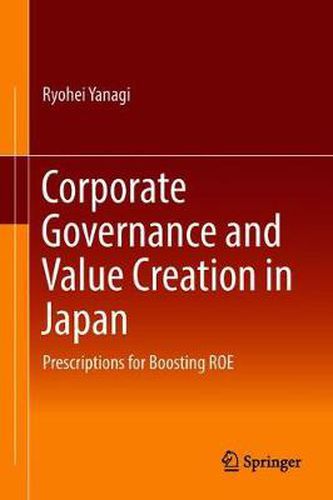 Cover image for Corporate Governance and Value Creation in Japan: Prescriptions for Boosting ROE